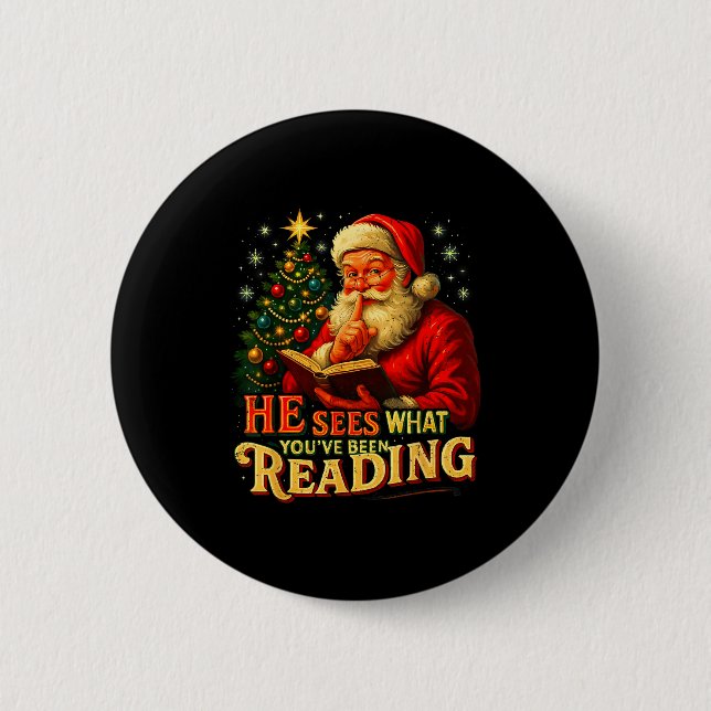 He Sees What You’ve Been Reading Santa Book Lover  6 Cm Round Badge (Front)