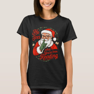 He Sees What You've Been Reading Funny Bookish Chr T-Shirt