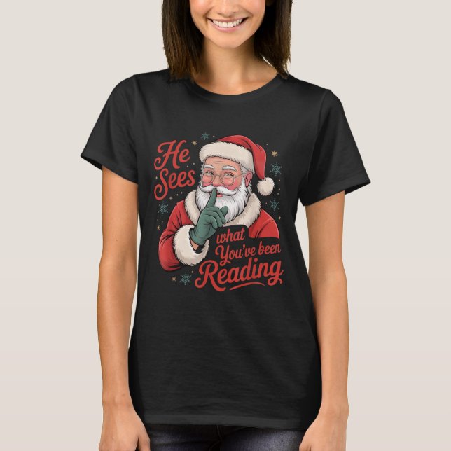 He Sees What You've Been Reading, Retro Santa Chri T-Shirt (Front)