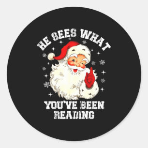 He Sees What You've Been Reading Santa Christmas B Classic Round Sticker