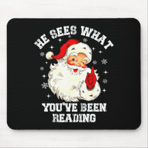 He Sees What You've Been Reading Santa Christmas B Mouse Pad