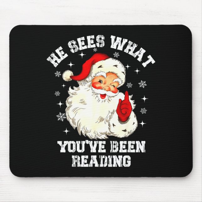 He Sees What You've Been Reading Santa Christmas B Mouse Pad (Front)