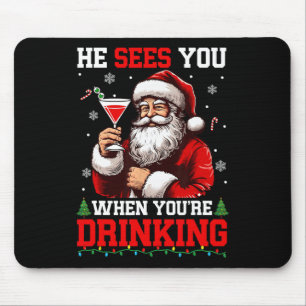 He Sees When You're Drinking Xmas Santa Drinking T Mouse Pad