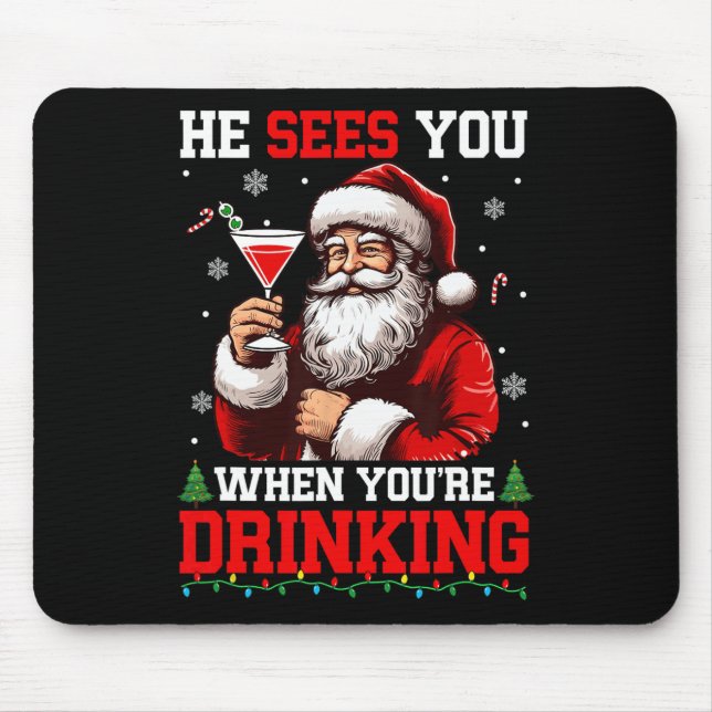 He Sees When You're Drinking Xmas Santa Drinking T Mouse Pad (Front)