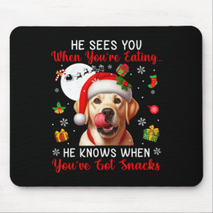 He Sees When You're Eating Snacks Xmas Labrador Re Mouse Pad