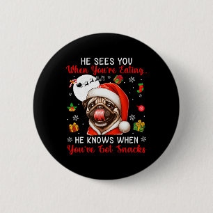 He Sees When You're Eating Snacks Xmas Pug Owner F 6 Cm Round Badge