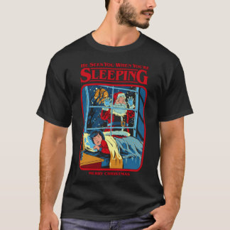 He Sees You When You&X27;Re Sleeping   T-Shirt