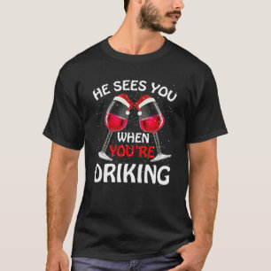 He Sees You When Your Drinking  Christmas Women Wi T-Shirt