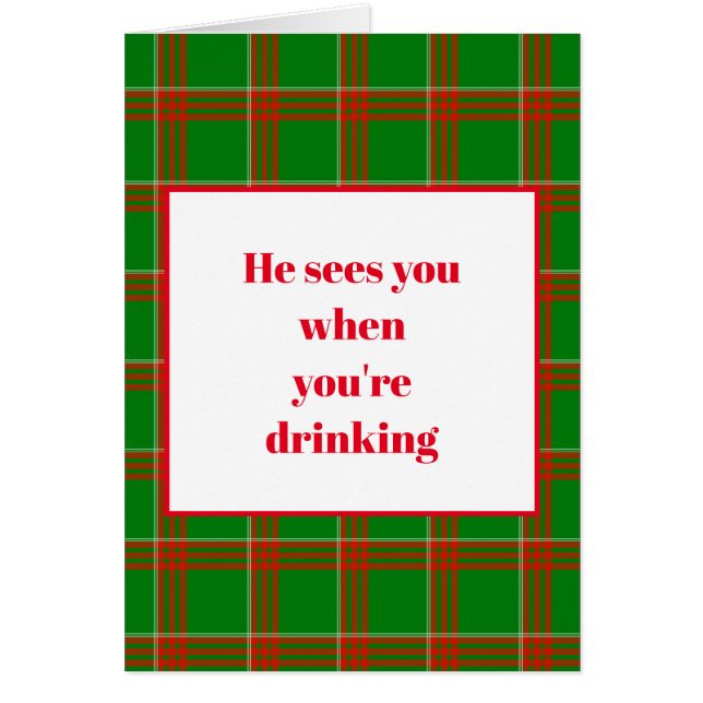 He sees you when your drinking. Greeting Card (Front)