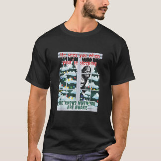 He Sees You When Your re Sleeping The Knows Bigfoo T-Shirt