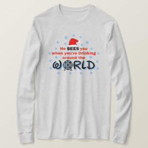He Sees You when you're Drinking around the World T-Shirt