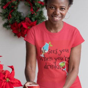 He Sees You When You're Drinking Christmas Holiday T-Shirt