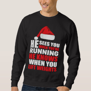He Sees You When You're Running Funny Workout Weig Sweatshirt
