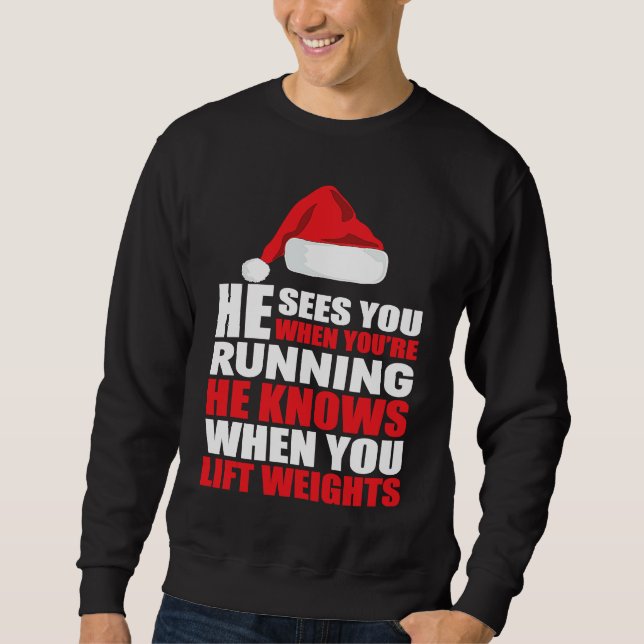 He Sees You When You're Running Funny Workout Weig Sweatshirt (Front)