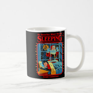 He Sees You When You're Sleeng Merry Christmas Coffee Mug