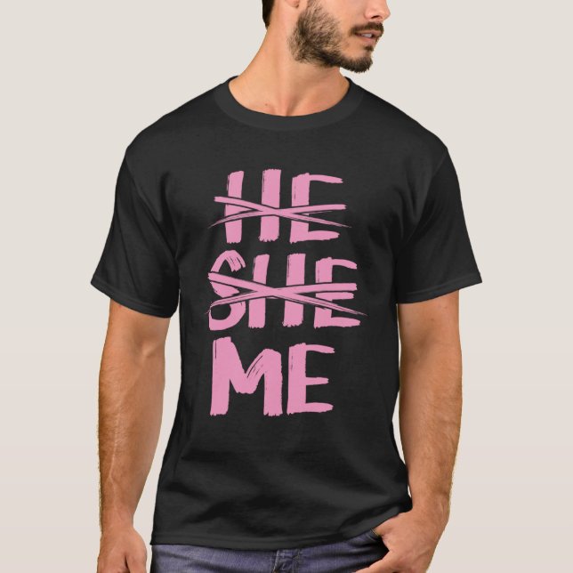 He She Me Gender Pronoun Identification Genderflui T-Shirt (Front)