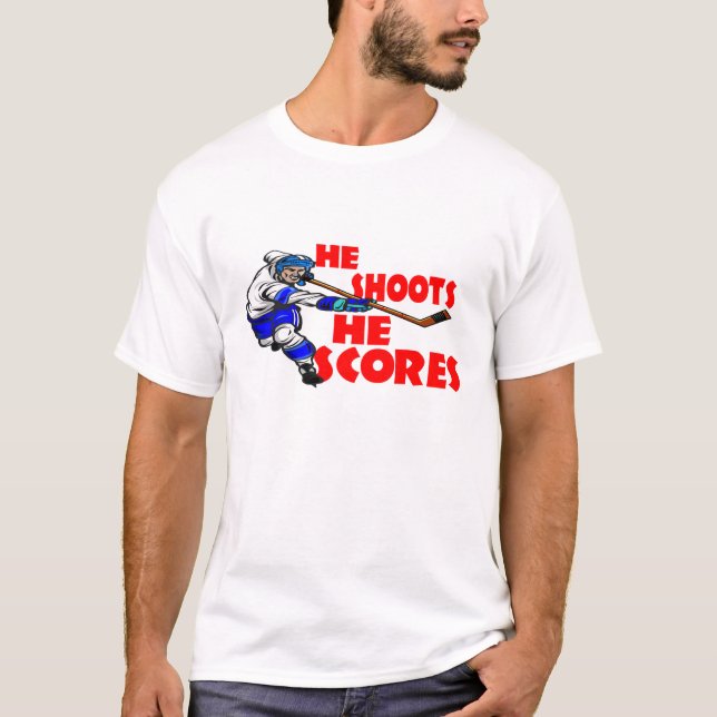 He Shoots He Scores T-Shirt (Front)