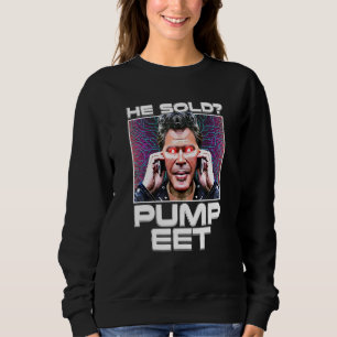 He Sold Pump It Crypto Whale Market Manipulation Sweatshirt