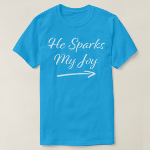 He Sparks My Joy T-Shirt