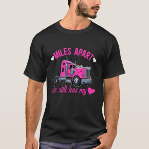 He Still Has My Heart Trucker's Wife of A Trucker T-Shirt