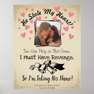He Stole My Heart so I'm Taking His Name Wedding Poster