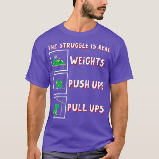 he Struggle Is Real Dinosaur rex Fit Weightlift Di T-Shirt