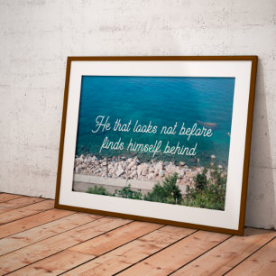 He that looks not before finds himself  poster