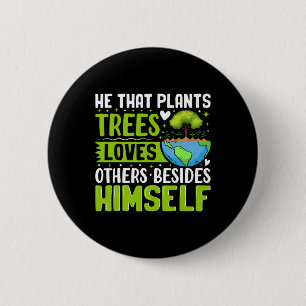 He That Plants Trees Loves Others Besides Himself 6 Cm Round Badge
