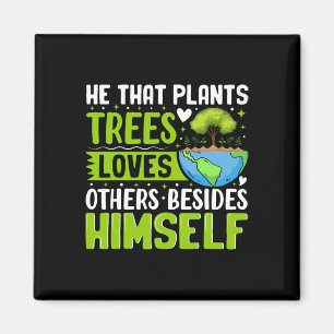 He That Plants Trees Loves Others Besides Himself  Magnet
