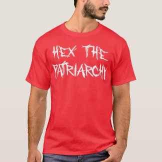 He The Patriarchy T-Shirt