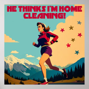 He Thinks I'm Home Cleaning Sassy Runner Poster