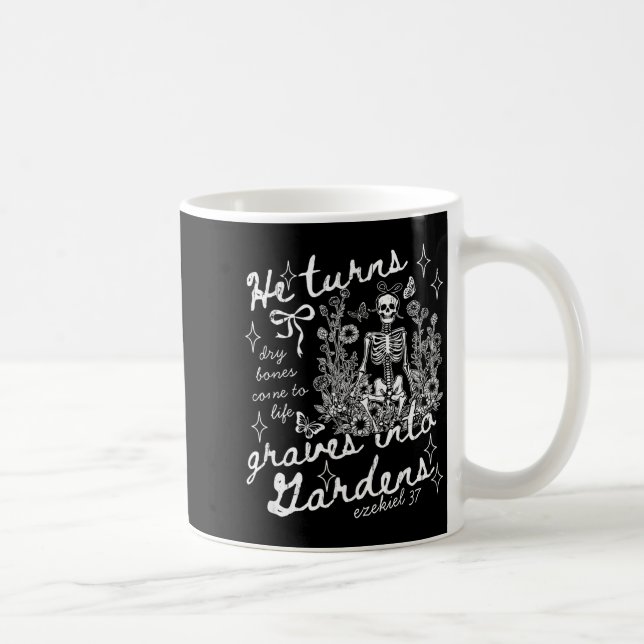 He Turns Graves Into Gardens, Ezekiel 37  Coffee Mug (Right)