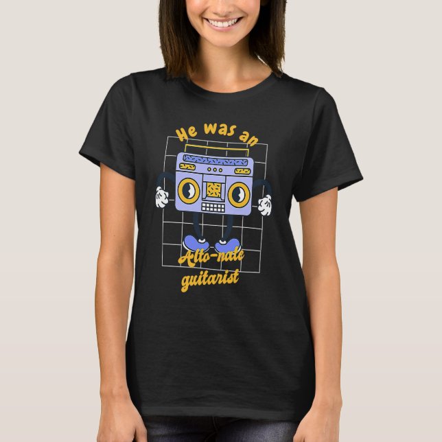 He Was An Alto Nate Guitarist  Retro Music Present T-Shirt (Front)