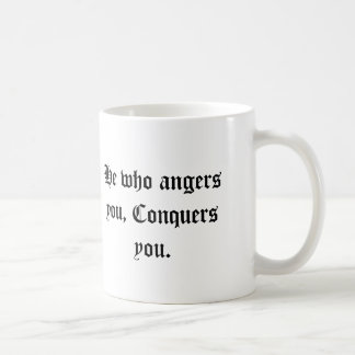 He who angers you conquers you. coffee mug