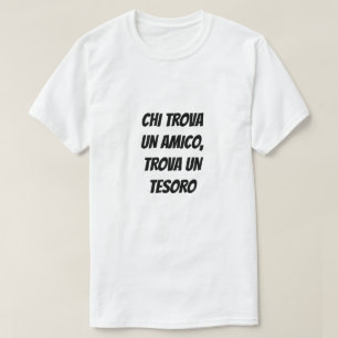 He who finds a friend, has found a treasure T-Shirt