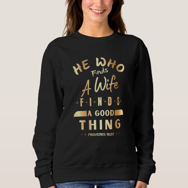 He Who Finds A Wife Finds A Good Thing Couple Matc Sweatshirt (Front)