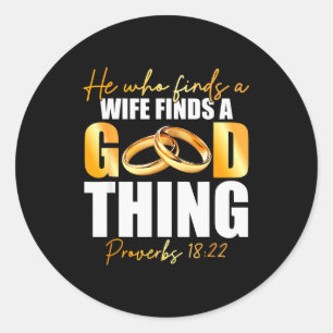 He Who Finds A Wife Finds A Good Thing Marriage Pr Classic Round Sticker