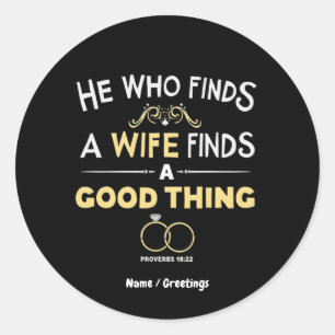 He Who Finds A Wife Finds A Good Thing Proverb Classic Round Sticker