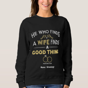  He Who Finds A Wife Finds A Good Thing Proverb Sweatshirt