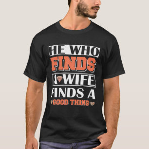 He Who Finds Wife Finds A Good Thing Husband Coupl T-Shirt