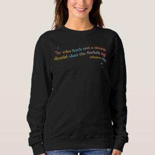 He Who Hath No Uterus Should Stfu Abortion Rights Sweatshirt