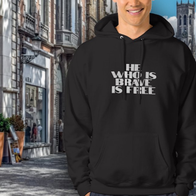 He who is brave is free quote hoodie (Creator Uploaded)