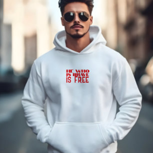 He who is brave is free quote red hoodie