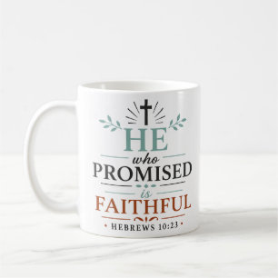He Who Promised Is Faithful Bible Verse Quote Coffee Mug