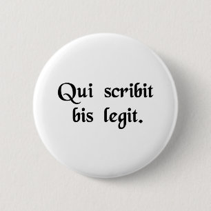 He who writes reads twice. 6 cm round badge
