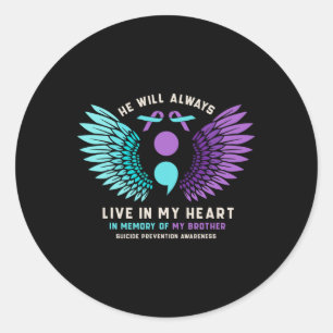 He Will Always Live In My Heart Suicide Prevention Classic Round Sticker