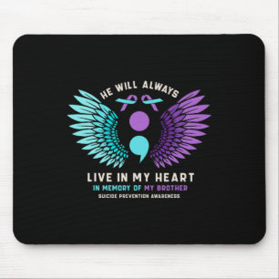 He Will Always Live In My Heart Suicide Prevention Mouse Pad