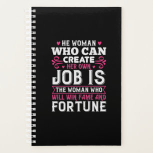 He Woman Who Can Create Her Own Job Is The Woman W Planner