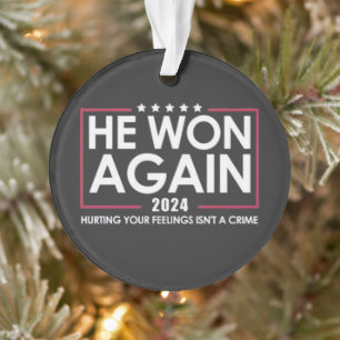 He Won Again 2024 Trump Inaguration 2025 Ornament