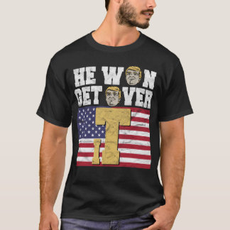 He Won Get Over It T-Shirt